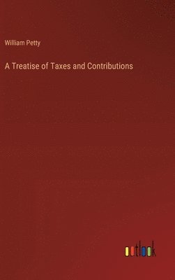 Treatise of Taxes and Contributions