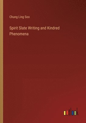 bokomslag Spirit Slate Writing and Kindred Phenomena