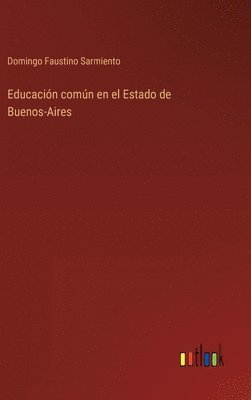 Domingo Faustino Sarmiento - Educación común en el Estado de Buenos-Aires, Inbunden