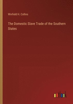 bokomslag The Domestic Slave Trade of the Southern States