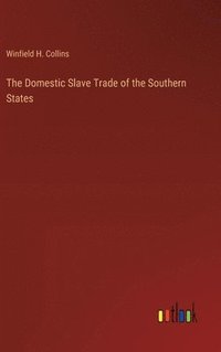 bokomslag The Domestic Slave Trade of the Southern States