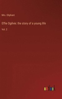 bokomslag Effie Ogilvie: the story of a young life: Vol. 2