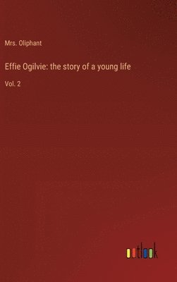 bokomslag Effie Ogilvie: the story of a young life: Vol. 2