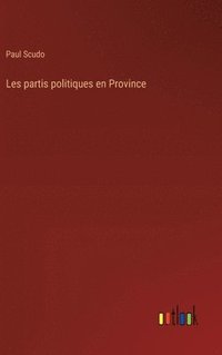 bokomslag Les partis politiques en Province