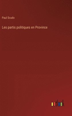 bokomslag Les partis politiques en Province