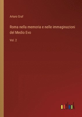 Roma nella memoria e nelle immaginazioni del Medio Evo 1