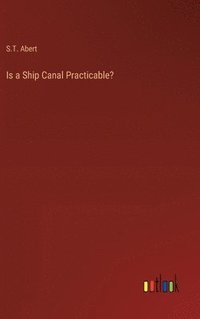 bokomslag Is a Ship Canal Practicable?