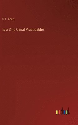 bokomslag Is a Ship Canal Practicable?