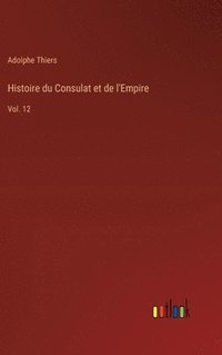 bokomslag Histoire du Consulat et de l'Empire