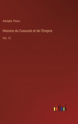 Histoire du Consulat et de l'Empire 1