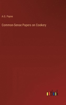 Common-Sense Papers on Cookery 1