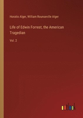 bokomslag Life of Edwin Forrest, the American Tragedian