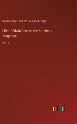Life of Edwin Forrest, the American Tragedian 1