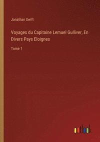 bokomslag Voyages du Capitaine Lemuel Gulliver, En Divers Pays Eloignes