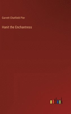 Garrett Chatfield Pier - Hanit the Enchantress, Inbunden