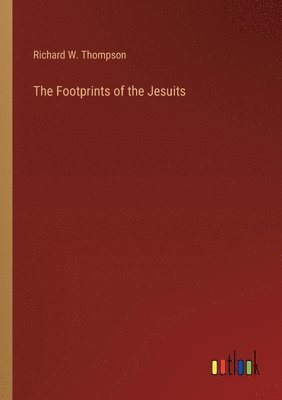 Richard W Thompson, Richard W. Thompson - Footprints of the Jesuits, Häftad