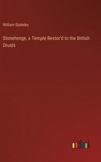 bokomslag Stonehenge, a Temple Restor'd to the British Druids