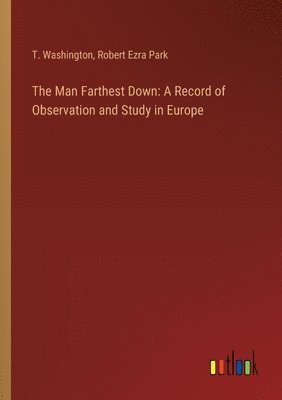T Washington, Robert Ezra Park, T. Washington - Man Farthest Down, Häftad