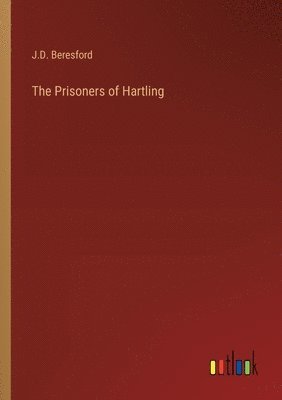 J D Beresford, J. D. Beresford, J.D. Beresford - Prisoners of Hartling, Häftad
