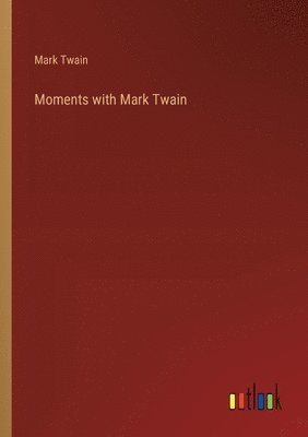 Moments with Mark Twain 1