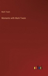 bokomslag Moments with Mark Twain