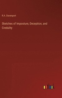 bokomslag Sketches of Imposture, Deception, and Credulity