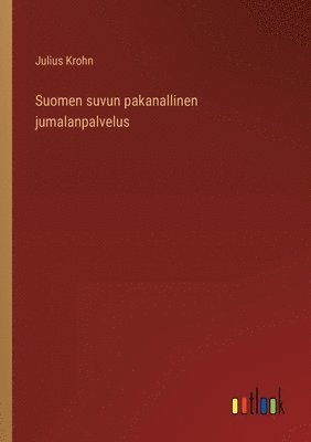 Suomen suvun pakanallinen jumalanpalvelus 1