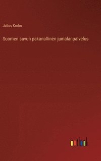 bokomslag Suomen suvun pakanallinen jumalanpalvelus