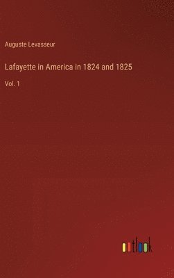 Lafayette in America in 1824 and 1825 1