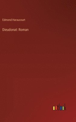 Edmond Haraucourt - Dieudonat, Inbunden