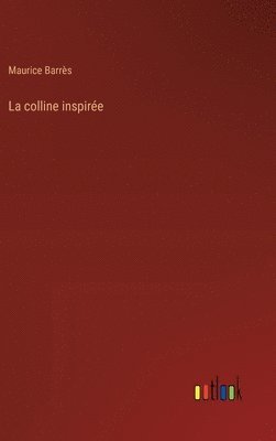 Maurice Barrès - colline inspirée, Inbunden
