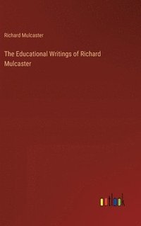 bokomslag The Educational Writings of Richard Mulcaster