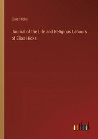 bokomslag Journal of the Life and Religious Labours of Elias Hicks