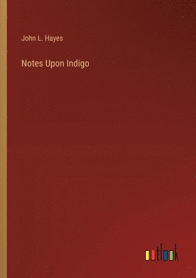 bokomslag Notes Upon Indigo