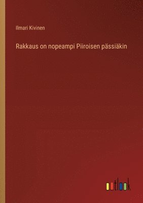 Rakkaus on nopeampi Piiroisen pssikin 1