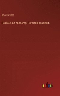 bokomslag Rakkaus on nopeampi Piiroisen pssikin