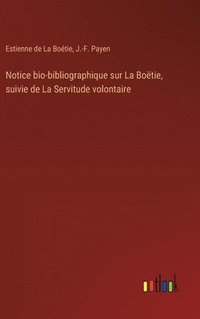 bokomslag Notice bio-bibliographique sur La Boëtie, suivie de La Servitude volontaire
