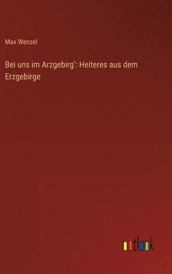 bokomslag Bei uns im Arzgebirg'