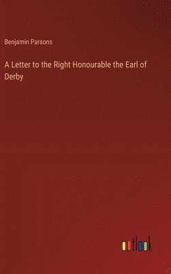 bokomslag A Letter to the Right Honourable the Earl of Derby