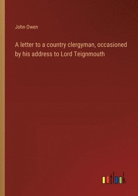 letter to a country clergyman, occasioned by his address to Lord Teignmouth