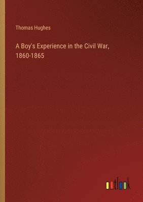 bokomslag A Boy's Experience in the Civil War, 1860-1865