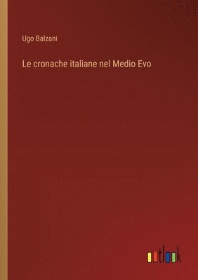 bokomslag Le cronache italiane nel Medio Evo