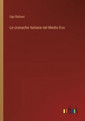 Le cronache italiane nel Medio Evo 1