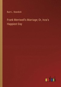 bokomslag Frank Merriwell's Marriage; Or, Inza's Happiest Day