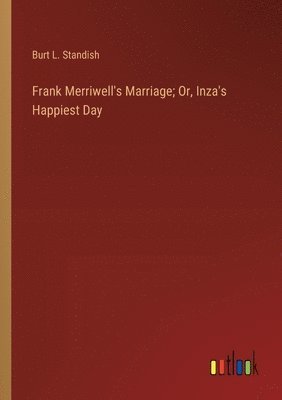 bokomslag Frank Merriwell's Marriage; Or, Inza's Happiest Day