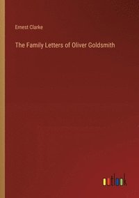 bokomslag The Family Letters of Oliver Goldsmith