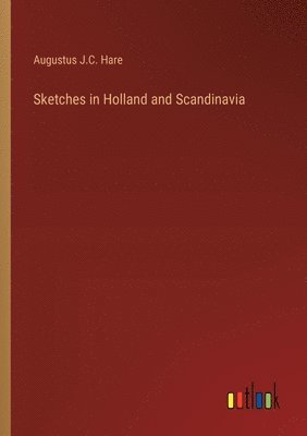 Sketches in Holland and Scandinavia 1