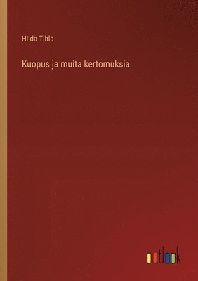 bokomslag Kuopus ja muita kertomuksia