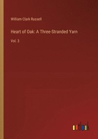 bokomslag Heart of Oak: A Three-Stranded Yarn: Vol. 3