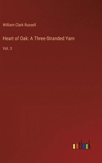 bokomslag Heart of Oak: A Three-Stranded Yarn: Vol. 3